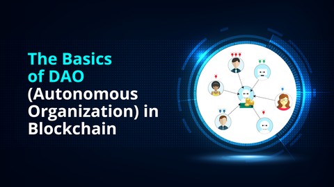 The Basics of DAO (Autonomous Organization) in Blockchain