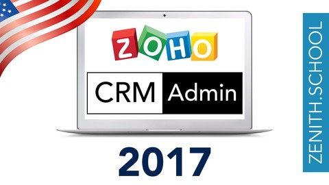 Zoho CRM Admin: Learn to Master Business Sales step-by-step