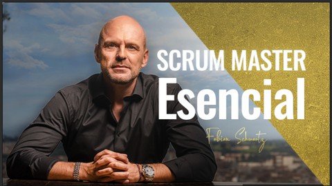 Scrum Master Esencial: Fundamentos Sólidos y Efectivos