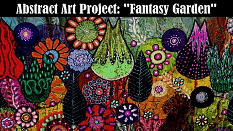 Abstract Art Project "Fantasy Garden"