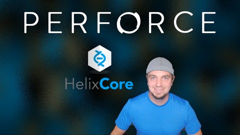 Perforce (Helix Core): A Full Step By Step Guide - Hands On!