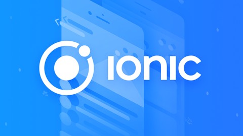 Ionic 4: Learn How to Create Apps for iOS and Android