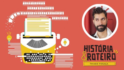 História & Roteiro: Curso Completo de Roteiro e Storytelling