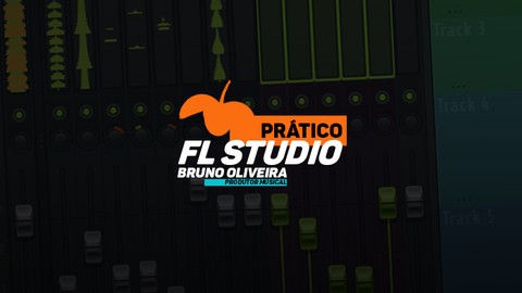 FL Studio Prático - Seus primeiros passos no mundo da música