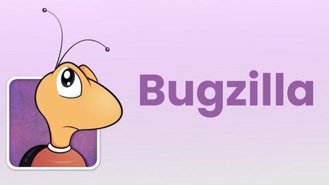 Complete Bugzilla Course for Beginners