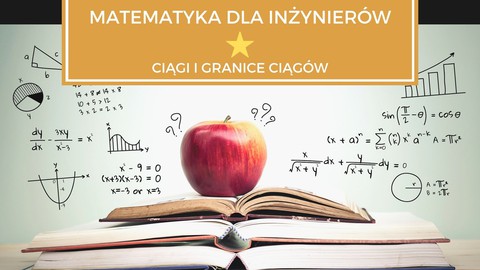 Matematyka dla inżynierów. Część 1. Ciągi i granice ciągów.