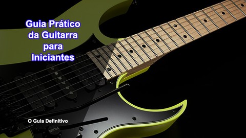 Guitarra do Zero - Guia Prático e Fundamentos