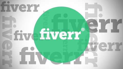 Fiverr: The Most Complete Course For Beginner Success