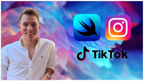 SwiftUI & iOS 15 App Development - Build Instagram & TikTok