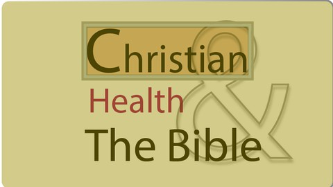 Christian Health and The Bible!!