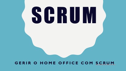 SCRUM - Gerir o home office com scrum