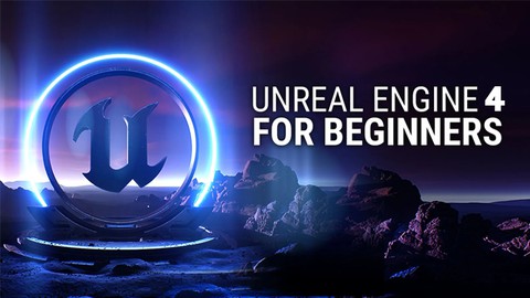 Unreal Engine 4 - The Absolute Beginner's Guide
