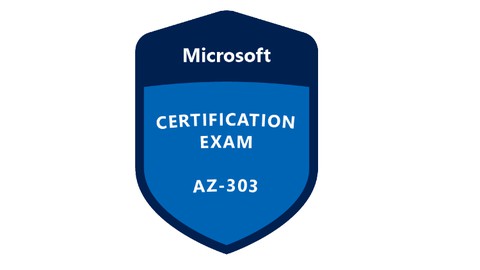 Exam AZ-303: Azure Architect Technologies - Practice Test