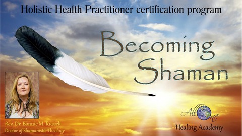 Holistic Health Practitioner - Becoming Shaman