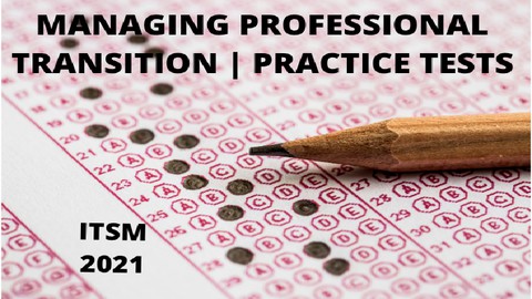 Managing Professional Transition  (ITSM ) - 4 Practice Exams