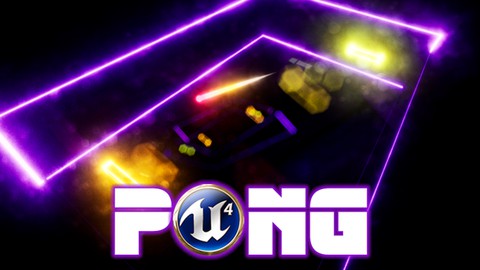 Unreal PONG, Build Your first Unreal Engine Blueprints game