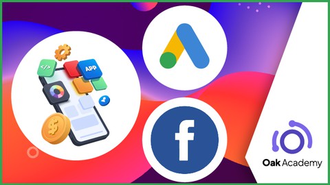 Market Your App With Google & Facebook Ads