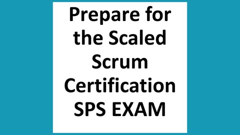 Scaled Scrum with Nexus Certification Exam Prep SPS