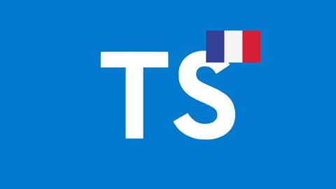TypeScript Pour Tous: L'ultime Formation 2024 [En Français]