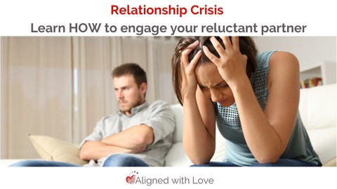Relationship CRISIS - how to ENGAGE your reluctant partner!