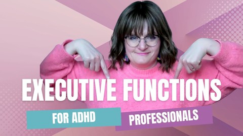 ADHD Coaches - Executive Functions for ADHD Professionals