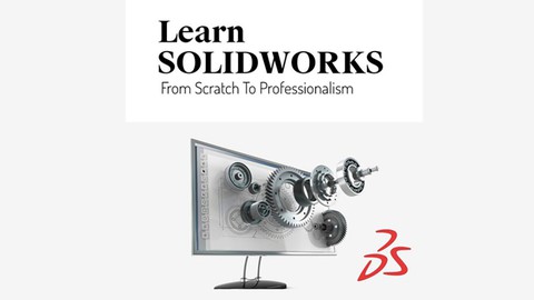Learn SOLIDWORKS From Scratch To Professionalism