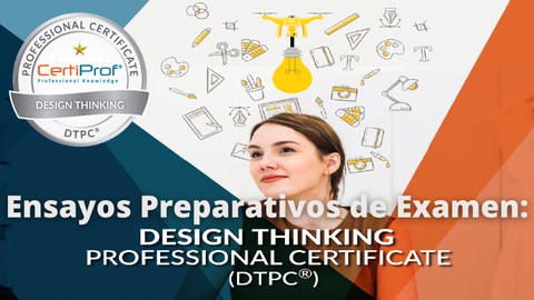Design Thinking: Ensayos Examen de Certificación CertiProf®
