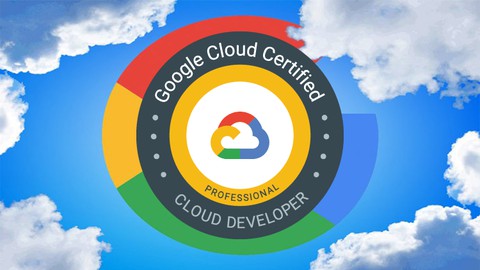 Google : Professional Cloud Developer Certification 2021