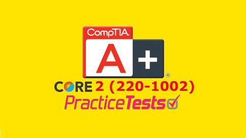 CompTIA A+ (220-1002) Practice Exams (Over 600 questions)