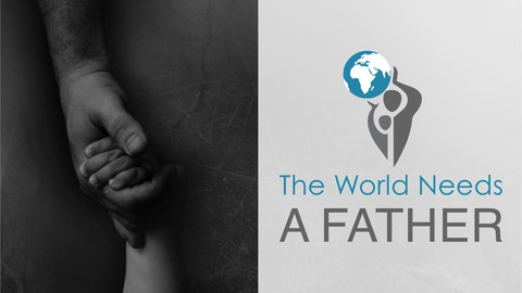 The World Needs A Father: An Introduction