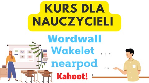 Kurs dla nauczycieli: Wordwall, Wakelet, Nearpod i Kahoot!