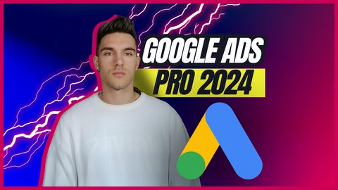 Google Ads PRO 2024: la guida completa dalla A alla Z