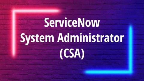 ServiceNow System Administrator (CSA) Tests-2022