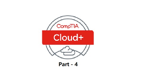CompTIA Cloud+ Part - 4 (Operations and Support)
