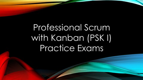 Professional Scrum with Kanban (PSK I) Prac. Exams (180 Q's)