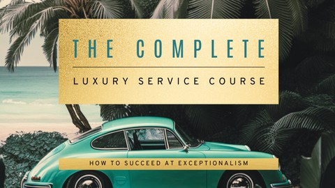 The Complete Luxury Service Course