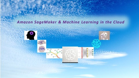 Amazon SageMaker & Machine Learning in the Cloud
