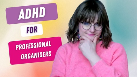 ADHD Deep Dive for Professional Organisers