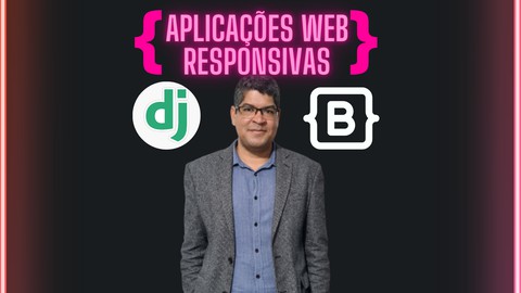 Aplicações Web Responsivas com Django 4 e Bootstrap 5 [2022]
