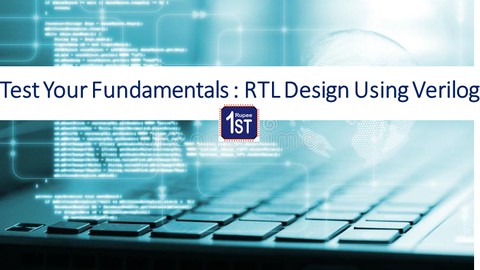 Test Your Fundamentals : RTL Design Using Verilog