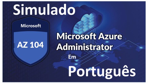 Simulado AZ-104: Microsoft Azure Administrator (Português).