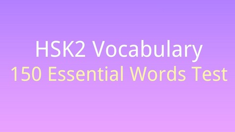 HSK2 150 Essential Words Test for Chinese Mandarin Learners