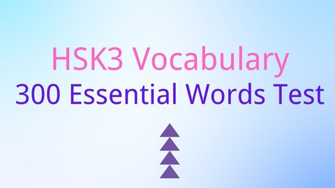 HSK3  300 Essential Words Test for Chinese Mandarin Learners