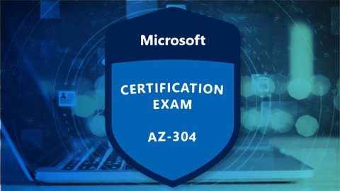 AZ-304: Microsoft Azure Architect Design Practice Questions