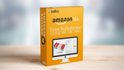 Amazon'a Ürün Yerleştirme (Listing, SEO, EBC, Resim) Eğitimi