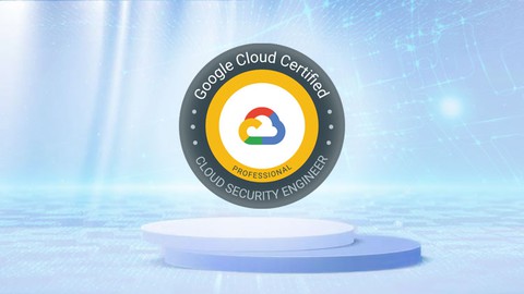 Google Cloud Professional Cloud Security Engineer Exam 2022