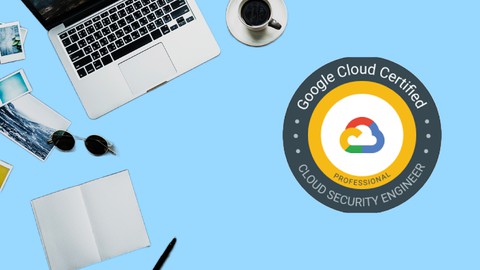 Google Cloud Certified Professional Cloud Security Engineer