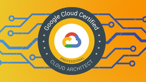 GCP PCA - Google Professional Cloud Architect