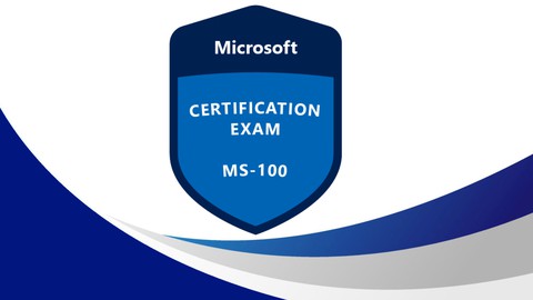 Exam MS-100: Microsoft 365 Identity and Services