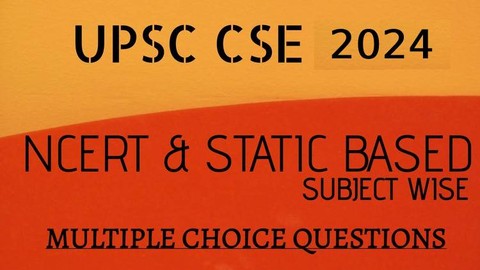 NCERT Based Static MCQs for UPSC Civil Services 2024 Paper 1